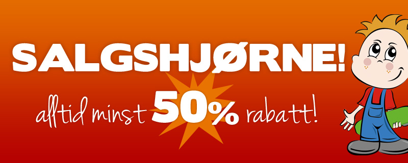 Salgshjørne - alltid minst 50% rabatt!
