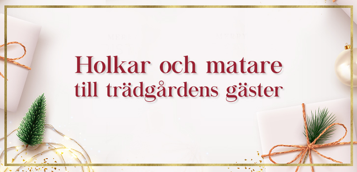 Holkar och matare till trädgårdens gäster