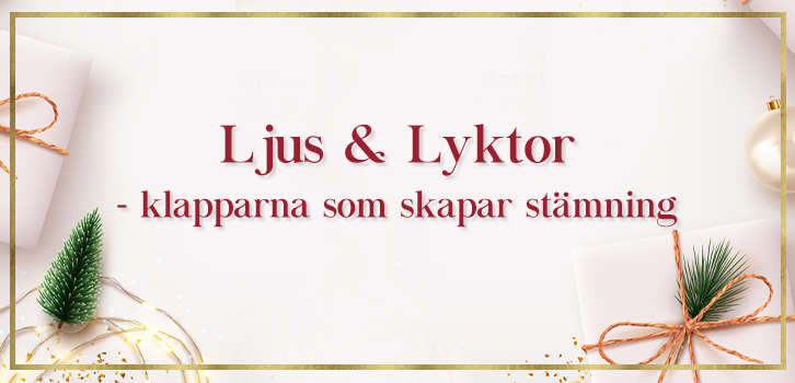 Ljus & Lyktor - klapparna som skapar stämning